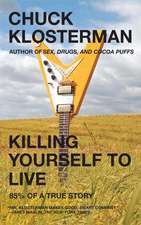 Killing Yourself to Live: 85% of a True Story