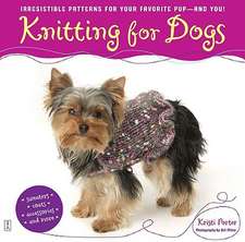 Knitting for Dogs: Irresistible Patterns for Your Favorite Pup -- And You!