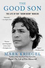 The Good Son: The Life of Ray "Boom Boom" Mancini