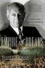 Empire of Dreams: The Epic Life of Cecil B. DeMille