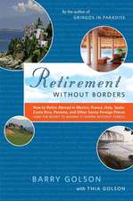 Retirement Without Borders: How to Retire Abroad in Mexico, France, Italy, Spain, Costa Rica, Panama, and Other Sunny, Foreign Places (and the Sec