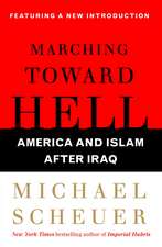 Marching Toward Hell: America and Islam After Iraq