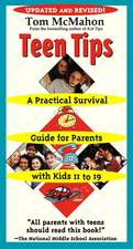 Teen Tips: A Practical Survival Guide for Parents with Kids 11 to 19