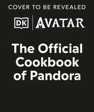 Avatar the Official Cookbook of Pandora