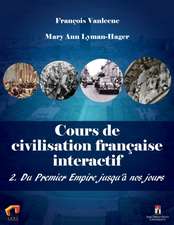 Cours de civilisation française interactif 2. Du Premier Empire jusqu'à nos jours