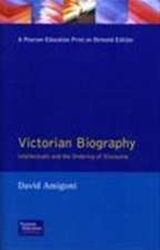 Victorian Biography: Intellectuals and the Ordering of Discourse