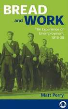 Bread and Work: The Experience of Unemployment 1918-39