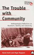 The Trouble with Community: Anthropological Reflections on Movement, Identity and Collectivity