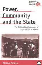 Power, Community and the State: The Political Anthropology of Organisation in Mexico