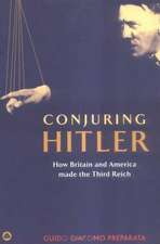 Conjuring Hitler: How Britain and America Made the Third Reich