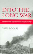 Into the Long War: Oxford Research Group International Security Report 2006