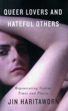 Queer Lovers and Hateful Others: Regenerating Violent Times and Places