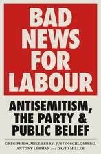 Bad News for Labour: Antisemitism, the Party and Public Belief