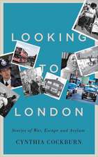 Looking to London: Stories of War, Escape and Asylum