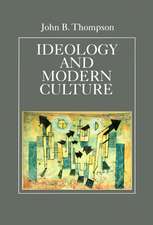 Ideology and Modern Culture: Critical Social Theory in the Era of Mass Communication