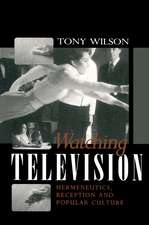 Watching Television – Hermeneutics, Reception and Popular Culture