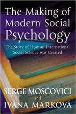 The Making of Modern Social Psychology – The Hidden Story of How an International Social Science was Created