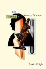 The Making of Modern Science – Science, Technology, Medicine and Modernity – 1789 – 1914