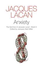 Anxiety – The Seminar of Jacques Lacan, Book X