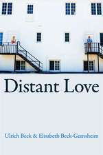 Distant Love – Personal Life in the Global Age’