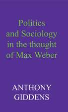 Politics and Sociology in the Thought of Max Weber