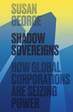 Shadow Sovereigns – How Global Corporations are Seizing Power