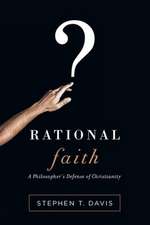 Rational Faith – A Philosopher`s Defense of Christianity