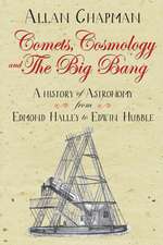 Comets, Cosmology and the Big Bang – A history of astronomy from Edmond Halley to Edwin Hubble