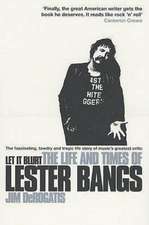 Let It Blurt: the Life and Times of Lester Bangs