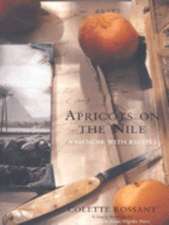 Apricots on the Nile: A Memoir with Recipes