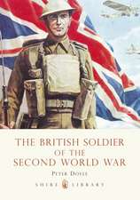 The British Soldier of the Second World War