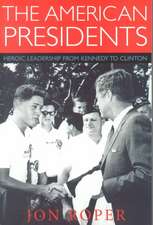 The American Presidents: Heroic Leadership from Kennedy to Clinton