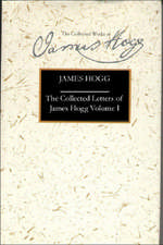 The Collected Letters of James Hogg, Volume 1: 1800-1819