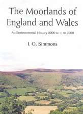 The Moorlands of England and Wales: An Environmental History, 8000 BC - Ad 2000