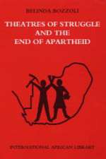 Theatres of Struggle and the End of Apartheid