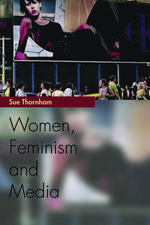 Women, Feminism and the Media: The Inside Story