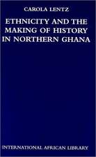 Ethnicity and the Making of History in Northern Ghana