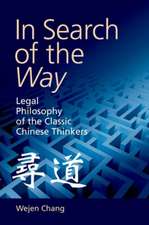 In Search of the Way: Legal Philosophy of the Classic Chinese Thinkers