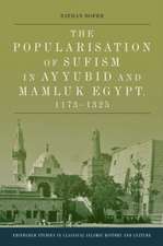 The Popularisation of Sufism in Ayyubid and Mamluk Egypt, 1173-1325