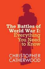 Battles Of World War I, The: Everything You Need To Know