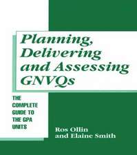 Planning, Delivering and Assessing GNVQs: A Practical Guide to Achieving the 