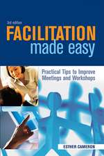 Facilitation Made Easy – Practical Tips to Improve Meetings and Workshops