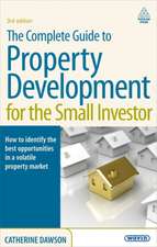 The Complete Guide to Property Development for t – How to Identify the Best Opportunities in a Volatile Property Market