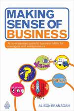 Making Sense of Business – A No–nonsense Guide to Business Skills for Managers and Entrepreneurs