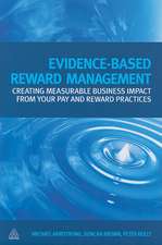 Evidence–Based Reward Management – Creating Measurable Business Impact from Your Pay and Reward Practices