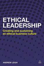 Ethical Leadership – Creating and Sustaining an Ethical Business Culture