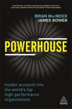 Powerhouse – Insider Accounts into the World`s Top High–performance Organizations