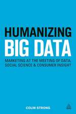 Humanizing Big Data – Marketing at the Meeting of Data, Social Science and Consumer Insight