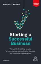 Starting a Successful Business – Your Guide to Setting Up Your Dream Start–up, Controlling its Finances and Managing its Operations