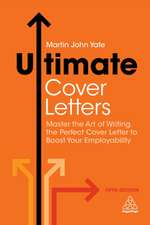 Ultimate Cover Letters – Master the Art of Writing the Perfect Cover Letter to Boost Your Employability